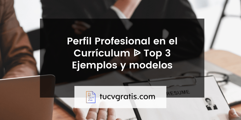 Perfil Profesional en el Currículum ᐉ Top 3 Ejemplos y modelos
